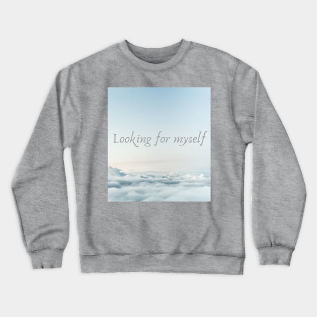 Looking for yourself Crewneck Sweatshirt by Sunny_Shop